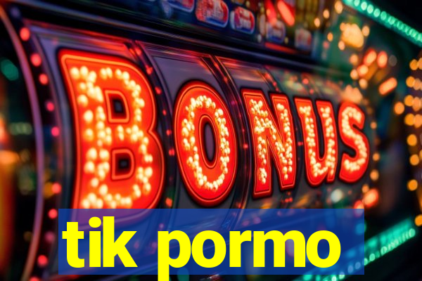 tik pormo